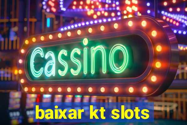 baixar kt slots